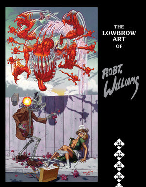 The Lowbrow Art of Robt. Williams