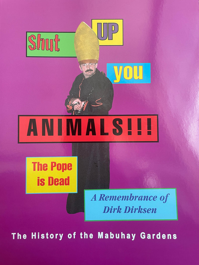 Shut Up You Animals!!! The Pope is Dead. A Remembrance of Dirk Dirksen: A History of the Mabuhay Gardens