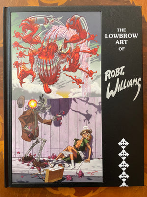 The Lowbrow Art of Robt. Williams Limited Hardcover Edition