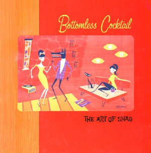 Art Of Shag: Bottomless Cocktail