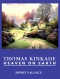 Thomas Kinkade: Heaven On Earth