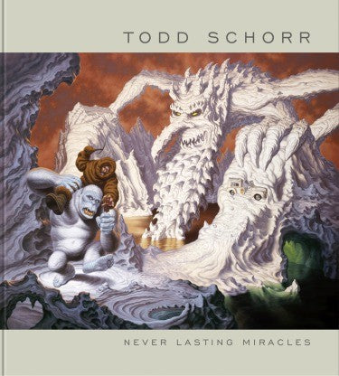 Neverlasting Miracles: The Art Of Todd Schorr