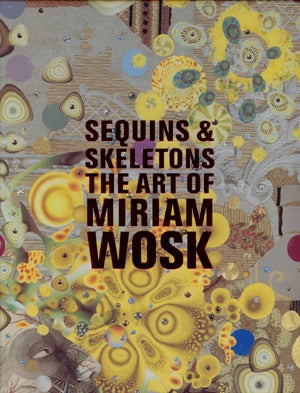 Sequins And Skeletons: The Art Of Miriam Wosk