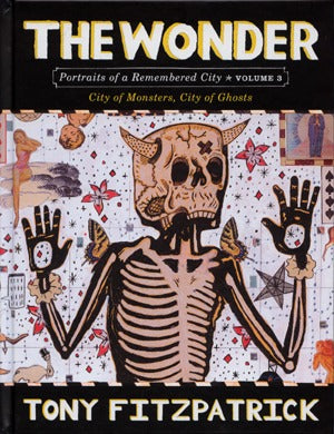 The Wonder: Portraits Of A Remembered City Vol. 3: City Of Monsters, City Of Gh